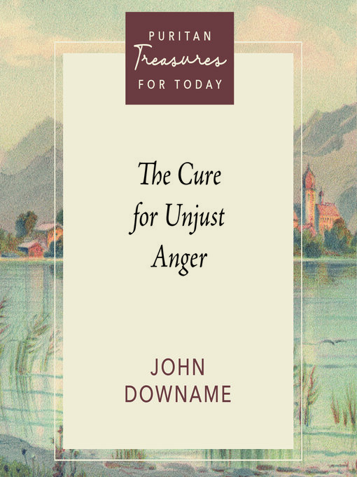 Title details for The Cure for Unjust Anger by John Downame - Available